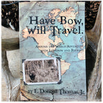 Have Bow Will Travel - Book by E. Donnall Thomas, Jr.